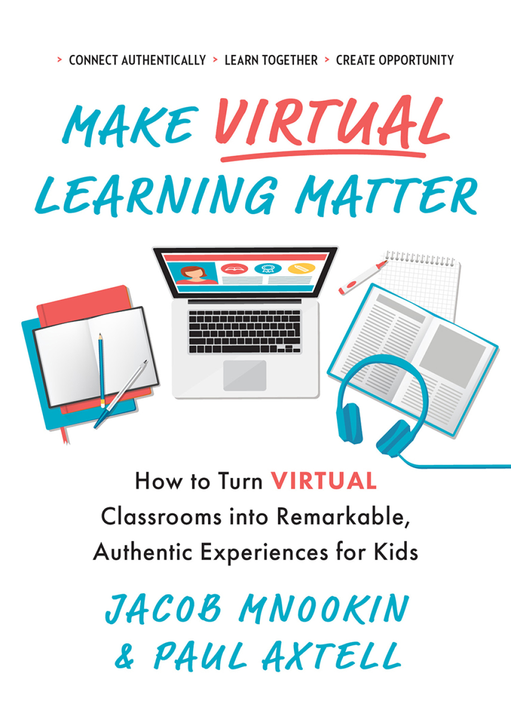 Make Virtual Learning Matter How to Turn Virtual Classrooms into a Remarkable, Authentic Experience for Kids - (PDF/EPUB Version)
