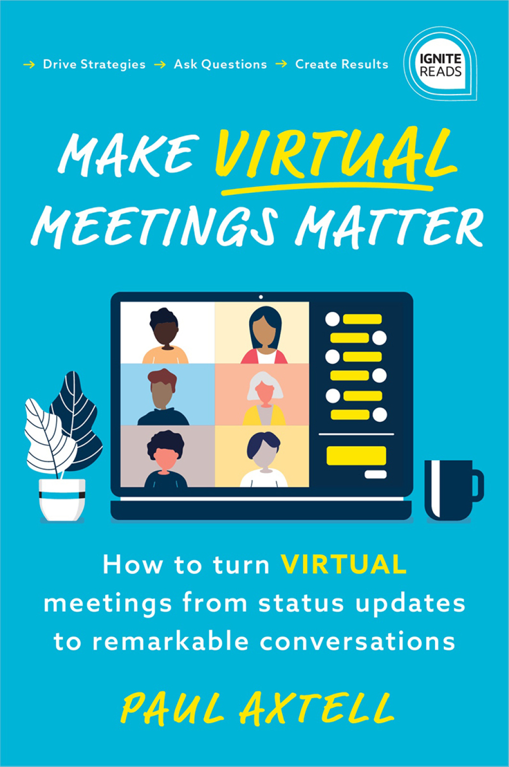 Make Virtual Meetings Matter How to Turn Virtual Meetings from Status Updates to Remarkable Conversations - (PDF/EPUB Version)