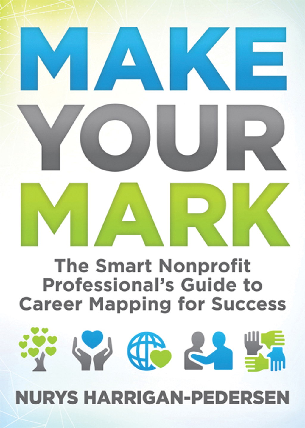 Make Your Mark The Smart Nonprofit Professional's Guide to Career Mapping for Success - (PDF/EPUB Version)
