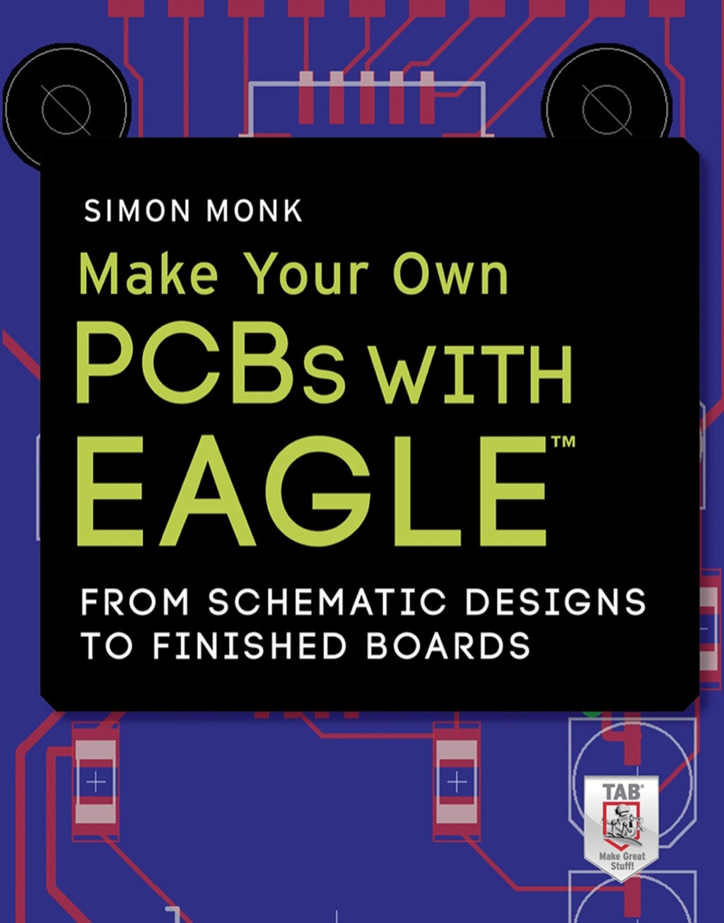 Make Your Own PCBs with EAGLE: From Schematic Designs to Finished Boards 1st Edition - (PDF/EPUB Version)