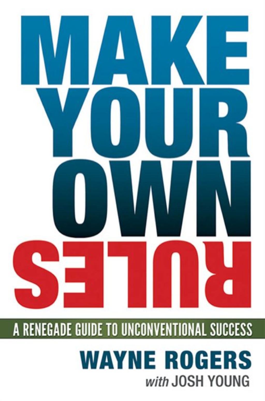 Make Your Own Rules A Renegade Guide to Unconventional Success 1st Edition - (PDF/EPUB Version)