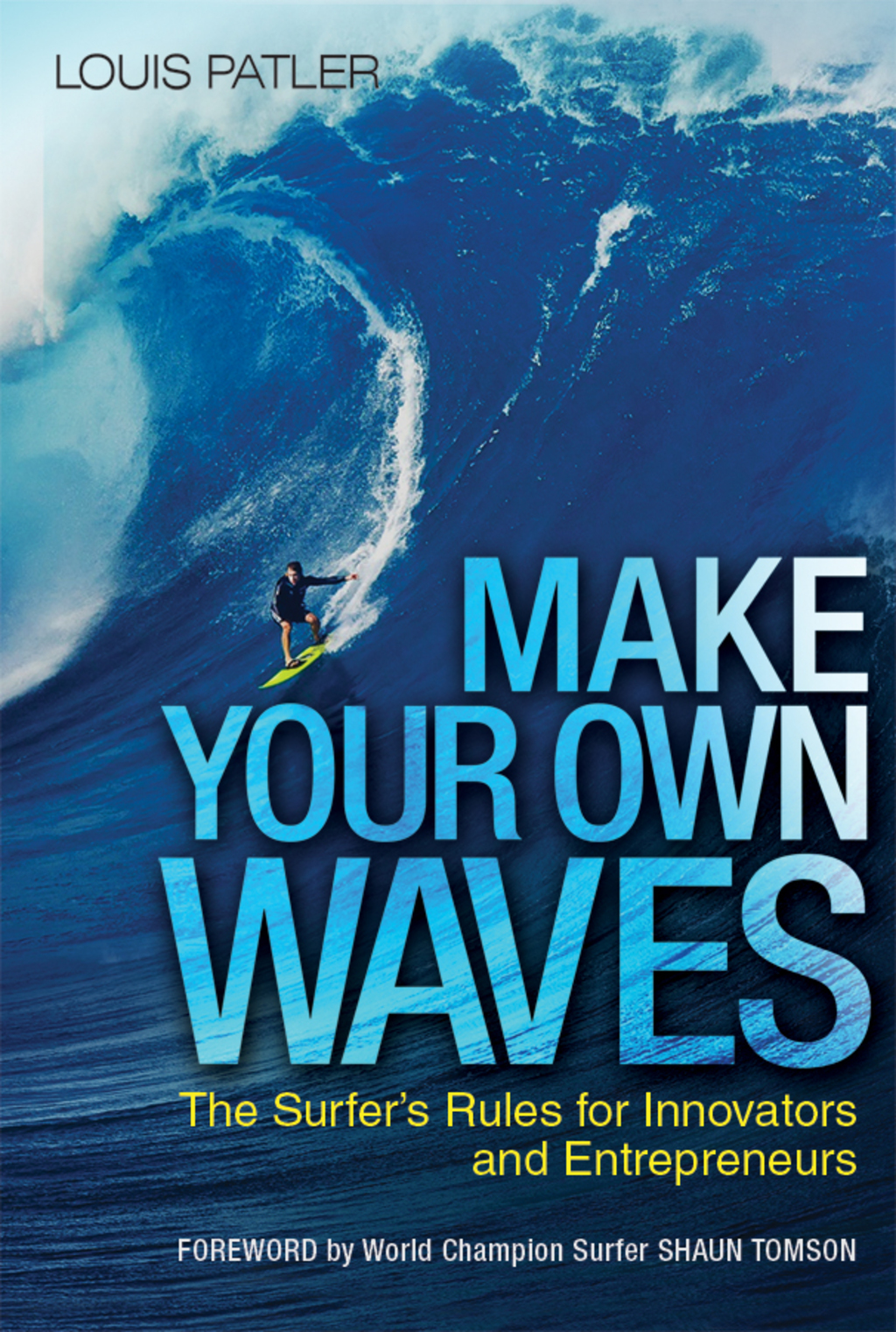 Make Your Own Waves The Surfer's Rules for Innovators and Entrepreneurs 1st Edition - (PDF/EPUB Version)