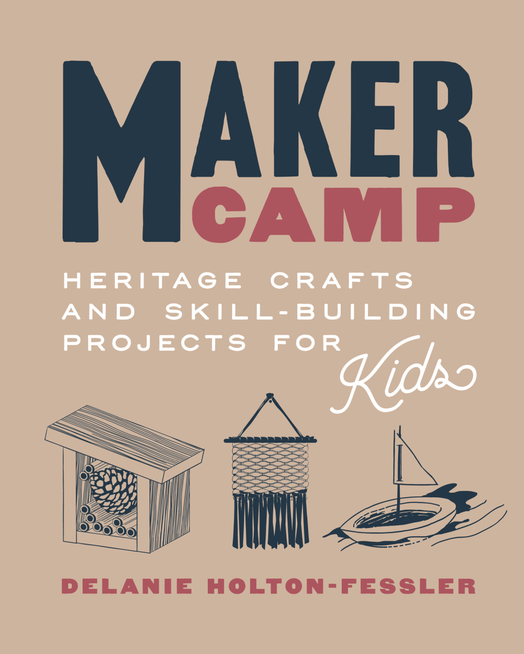 Maker Camp Heritage Crafts and Skill-Building Projects for Kids - (PDF/EPUB Version)