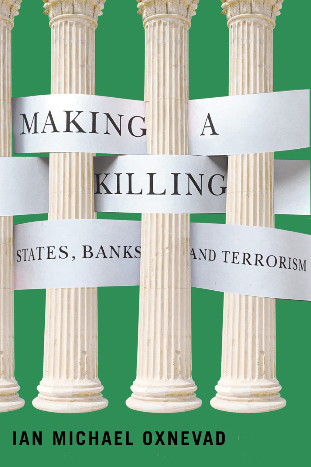 Making a Killing States, Banks, and Terrorism - (PDF/EPUB Version)