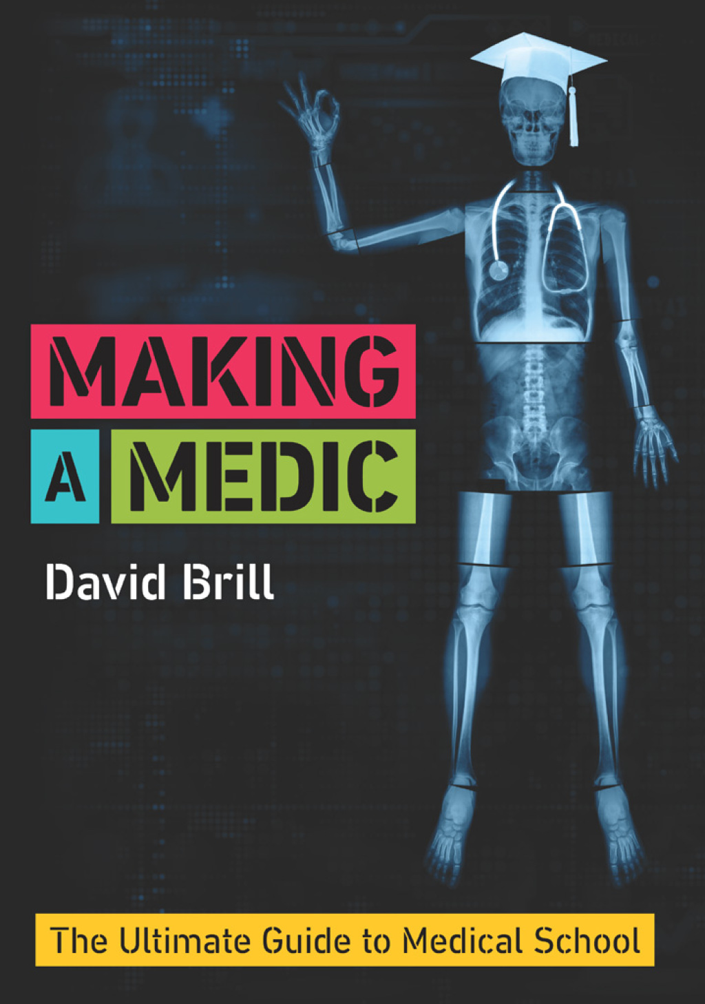 Making a Medic The Ultimate Guide to Medical School 1st Edition - (PDF/EPUB Version)