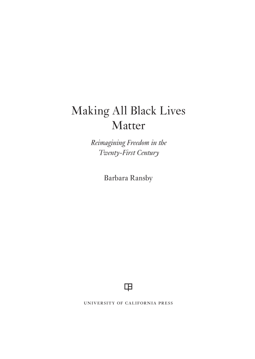 Making All Black Lives Matter Reimagining Freedom in the Twenty-First Century 1st Edition - (PDF/EPUB Version)