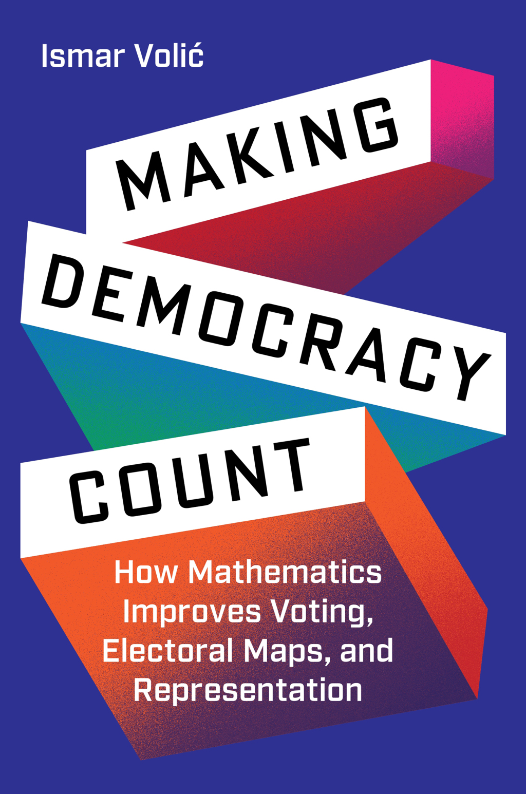 Making Democracy Count How Mathematics Improves Voting, Electoral Maps, and Representation - (PDF/EPUB Version)