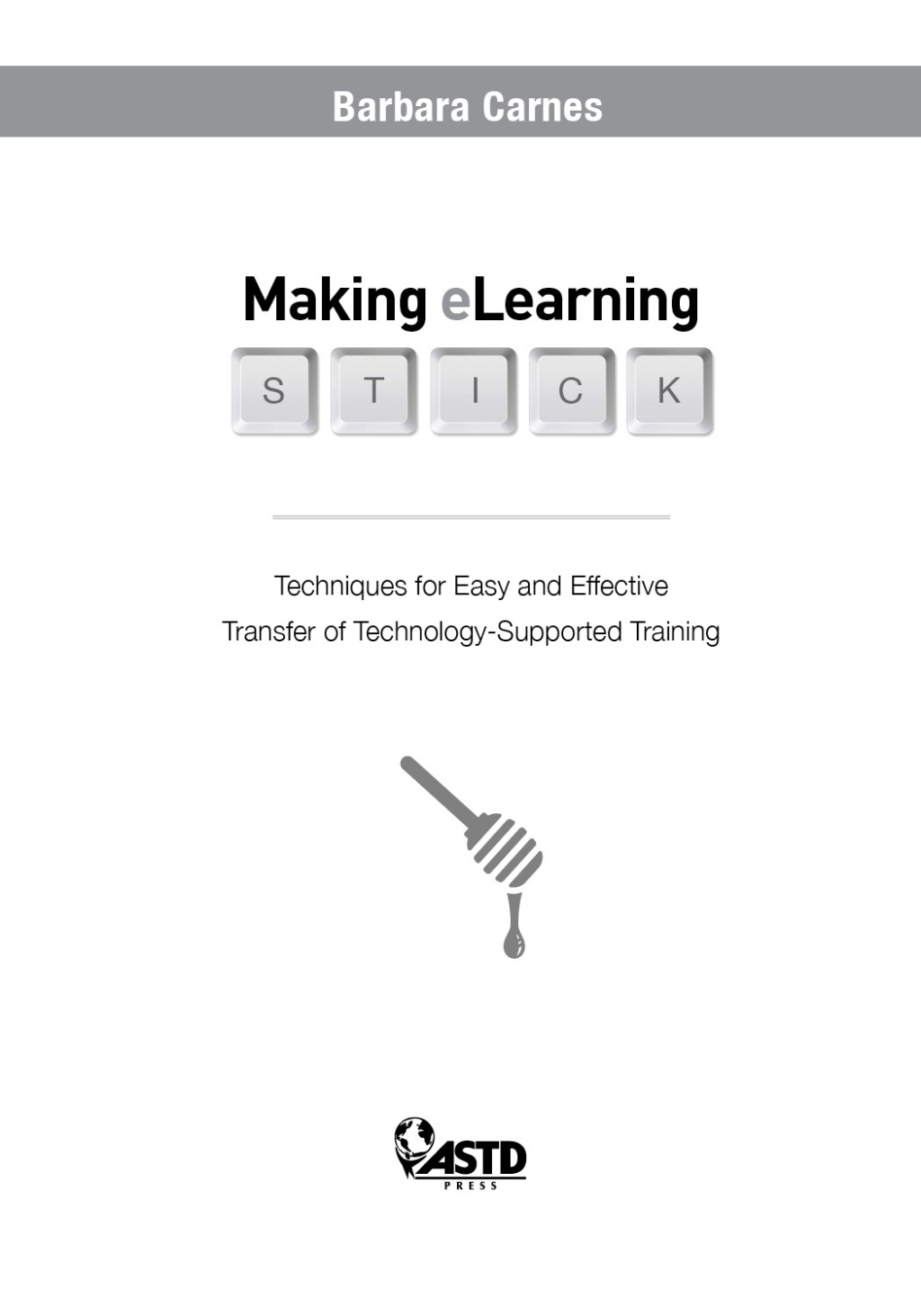Making E-Learning Stick Techniques for Easy and Effective Transfer of Technology-Supported Training - (PDF/EPUB Version)