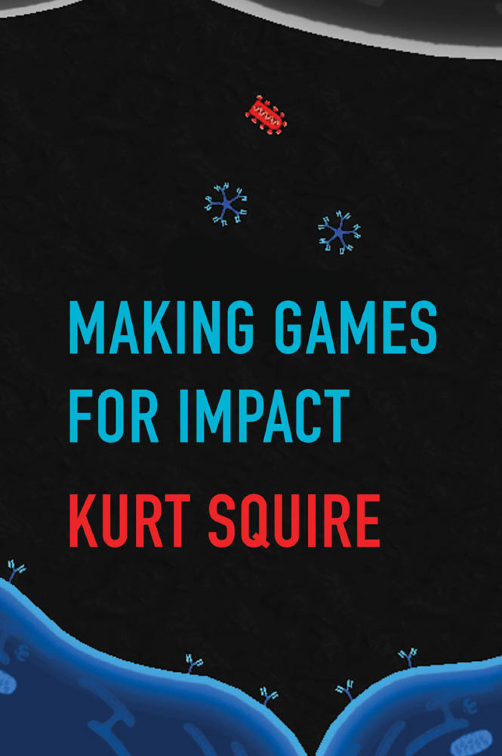 Making Games for Impact - (PDF/EPUB Version)