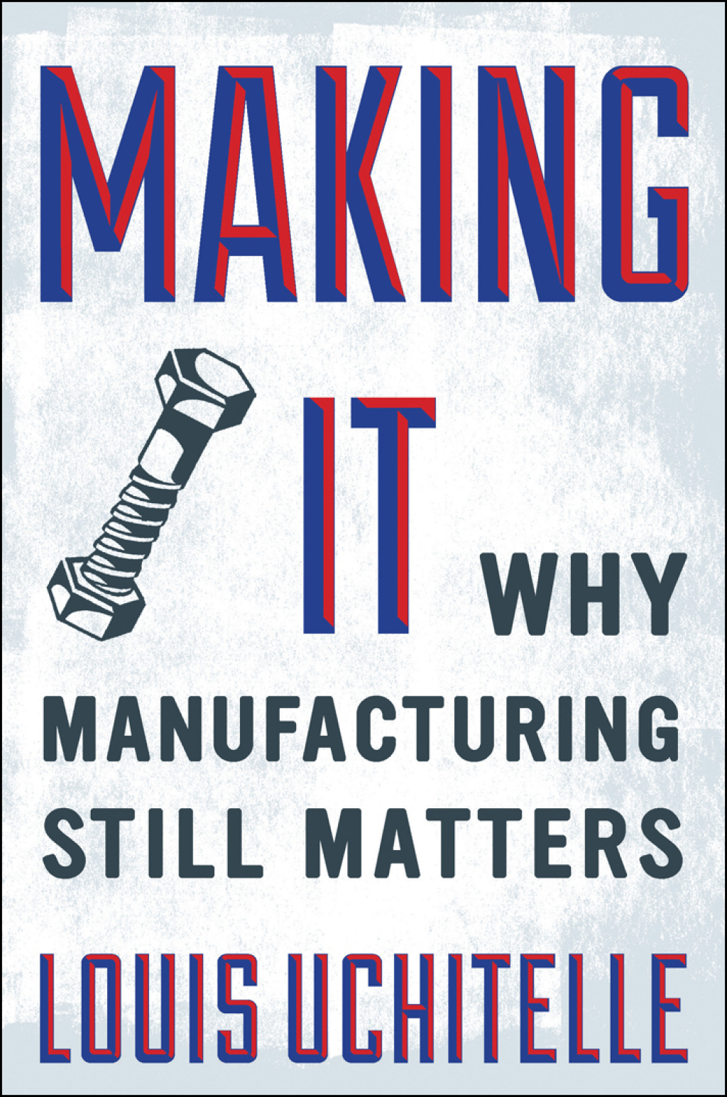 Making It Why Manufacturing Still Matters - (PDF/EPUB Version)