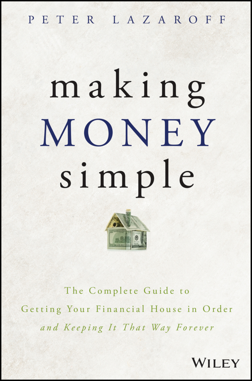 Making Money Simple The Complete Guide to Getting Your Financial House in Order and Keeping It That Way Forever 1st Edition - (PDF/EPUB Version)