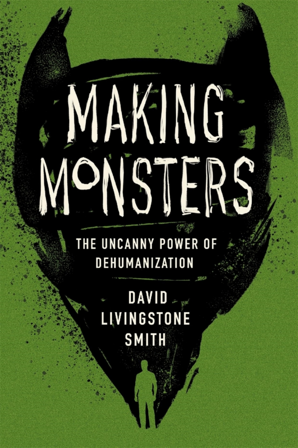 Making Monsters The Uncanny Power of Dehumanization - (PDF/EPUB Version)