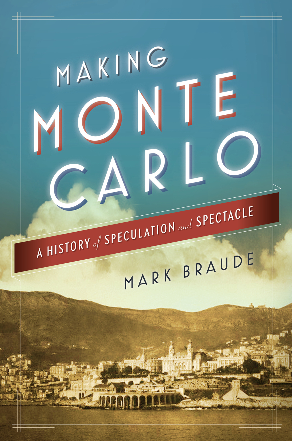 Making Monte Carlo A History of Speculation and Spectacle - (PDF/EPUB Version)