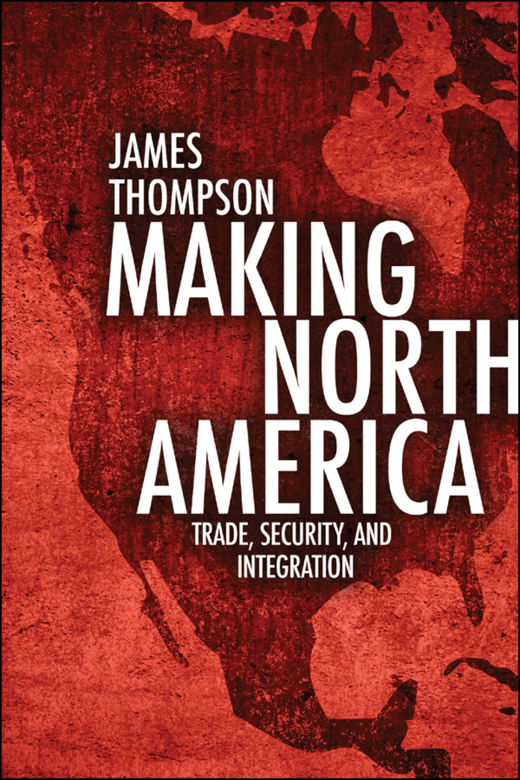 Making North America Trade, Security, and Integration 1st Edition - (PDF/EPUB Version)