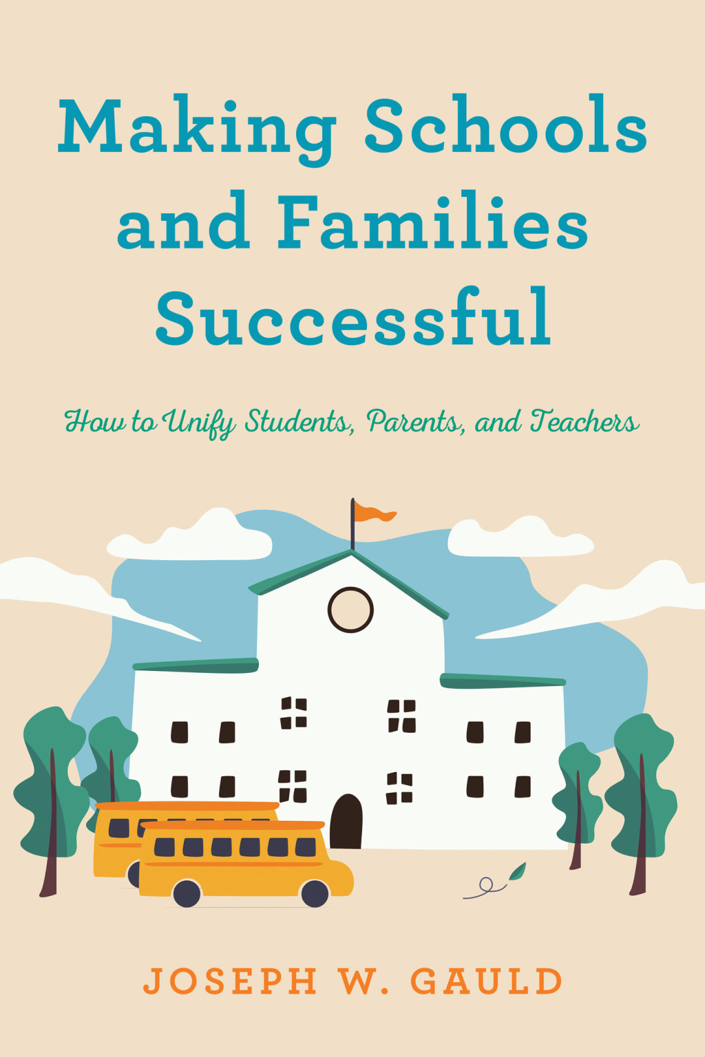 Making Schools and Families Successful How to Unify Students, Parents, and Teachers - (PDF/EPUB Version)