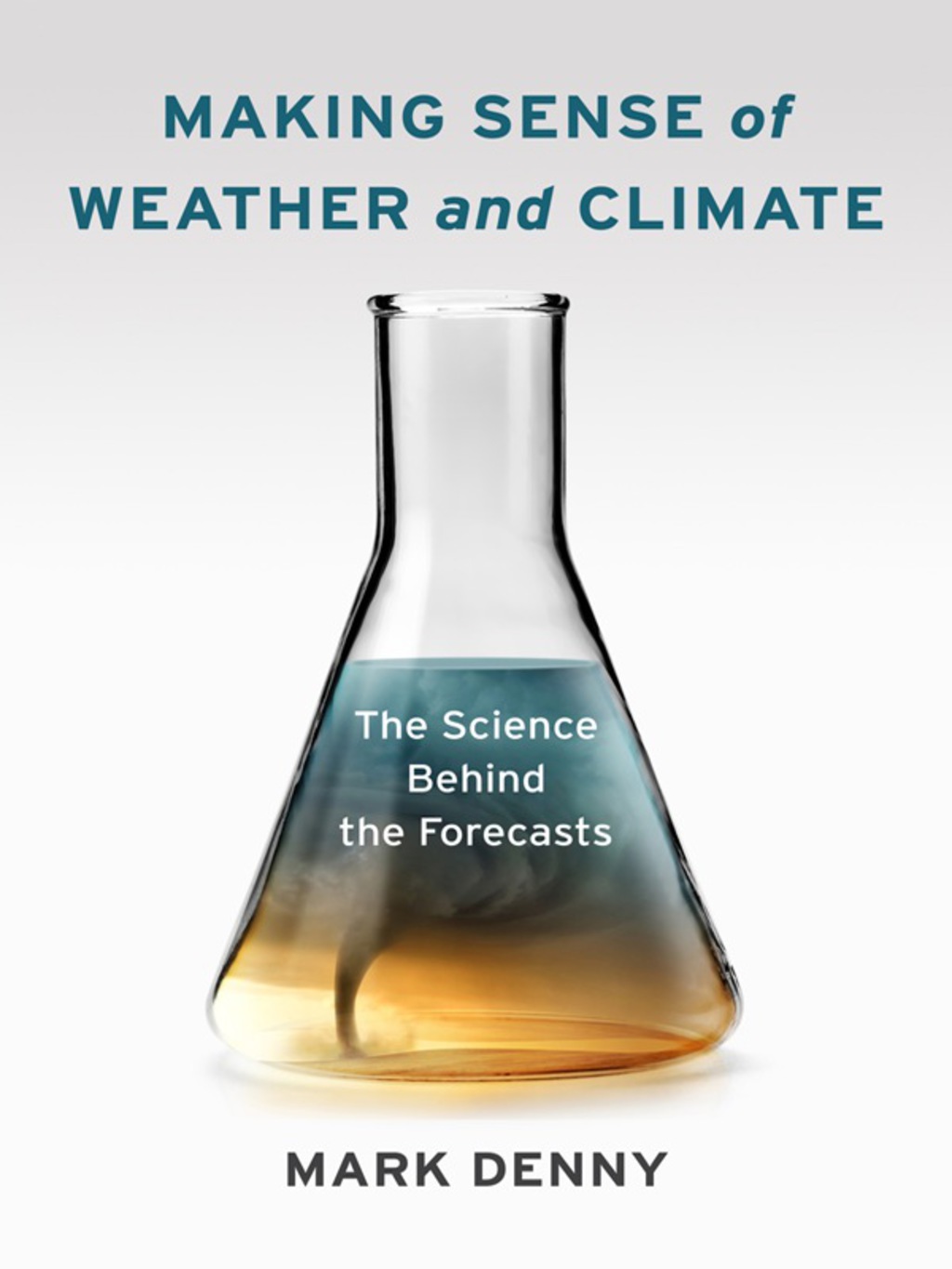 Making Sense of Weather and Climate The Science Behind the Forecasts - (PDF/EPUB Version)