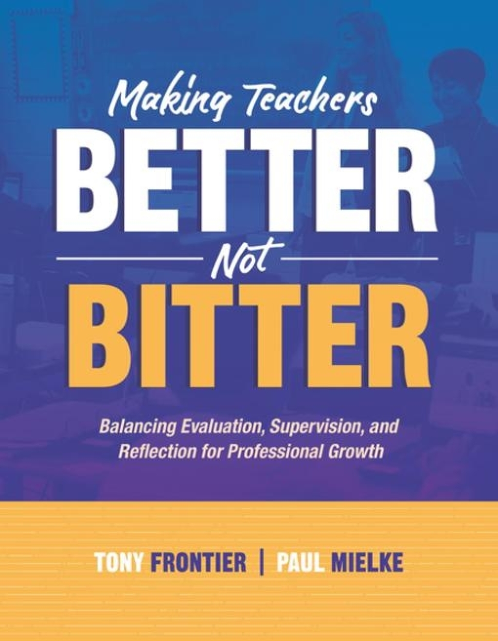 Making Teachers Better, Not Bitter Balancing Evaluation, Supervision, and Reflection for Professional Growth - (PDF/EPUB Version)