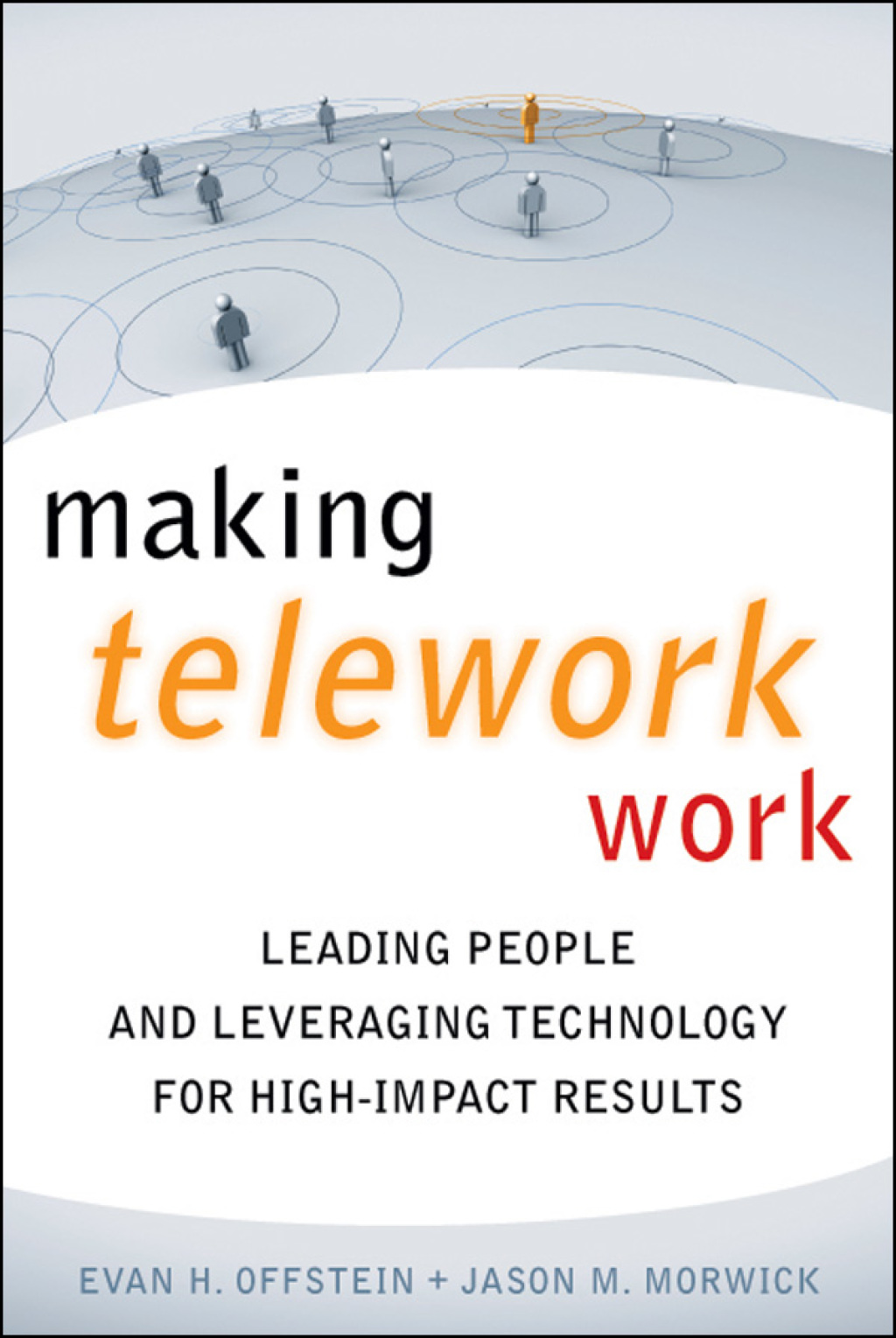 Making Telework Work Leading People and Leveraging Technology for High-Impact Results - (PDF/EPUB Version)