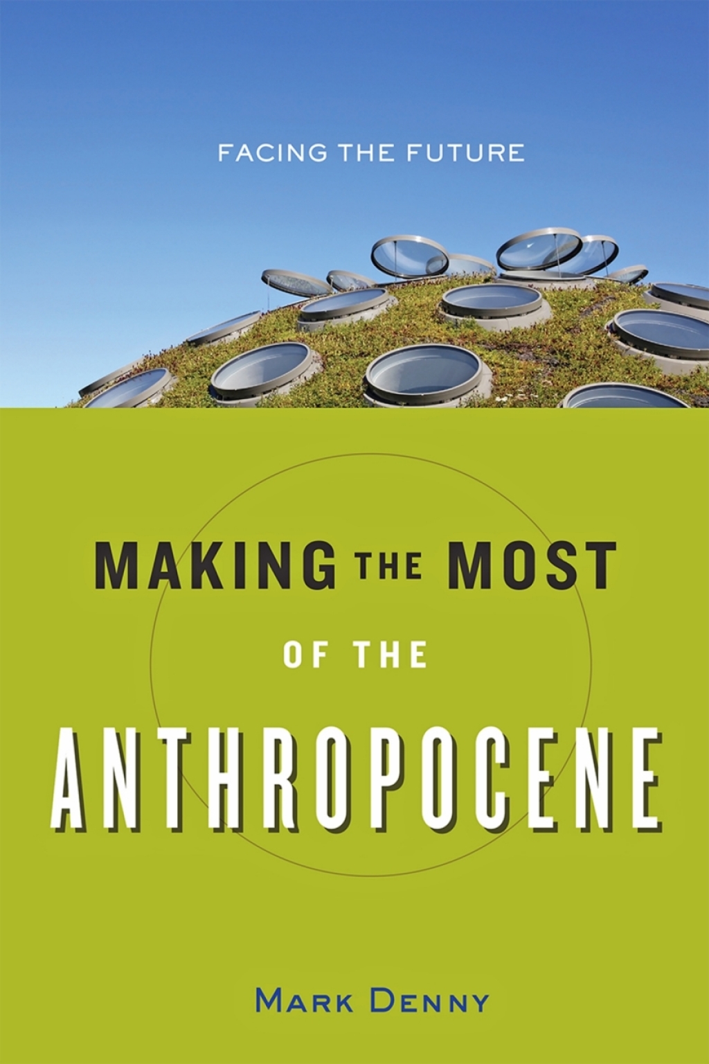 Making the Most of the Anthropocene Facing the Future - (PDF/EPUB Version)