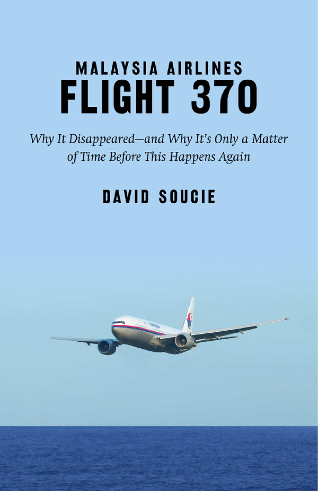 Malaysia Airlines Flight 370 Why It Disappeared?and Why It?s Only a Matter of Time Before This Happens Again - (PDF/EPUB Version)
