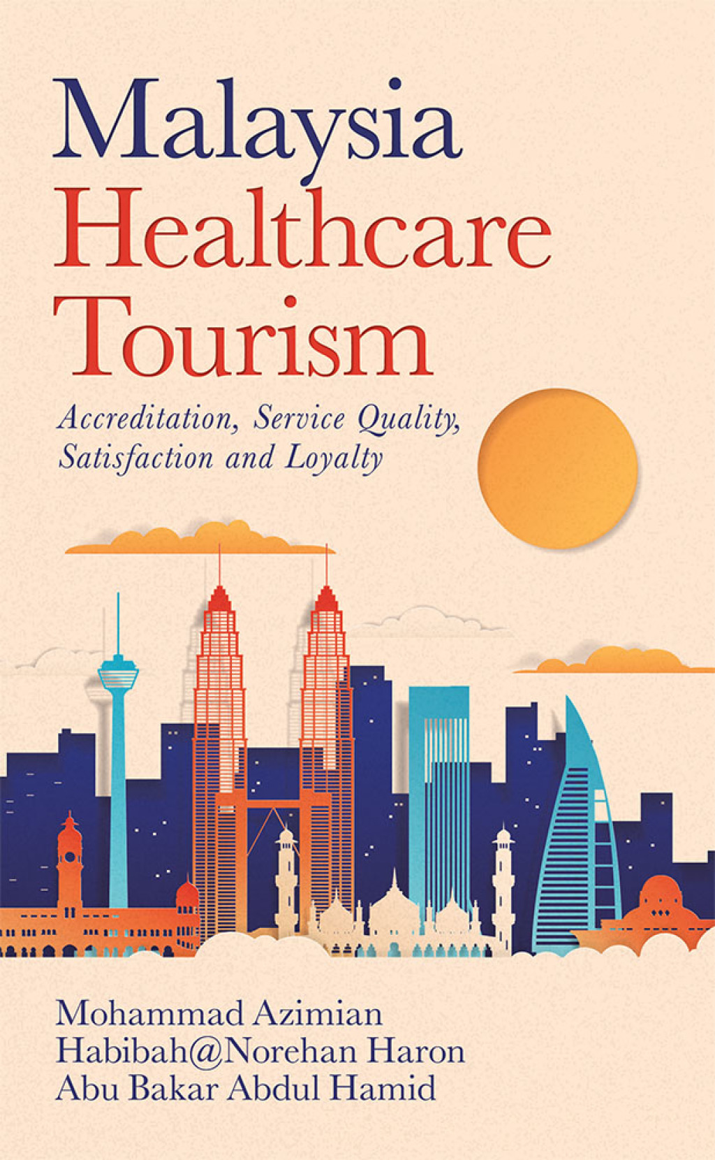 Malaysia Healthcare Tourism Accreditation, Service Quality, Satisfaction and Loyalty - (PDF/EPUB Version)