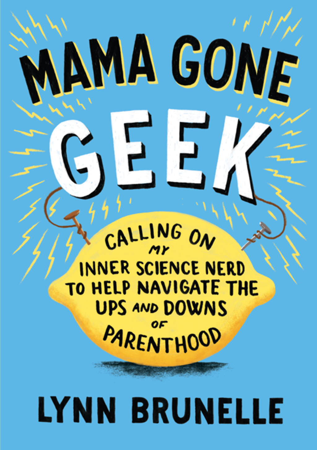 Mama Gone Geek Calling On My Inner Science Nerd to Help Navigate the Ups and Downs of Parenthoo d - (PDF/EPUB Version)