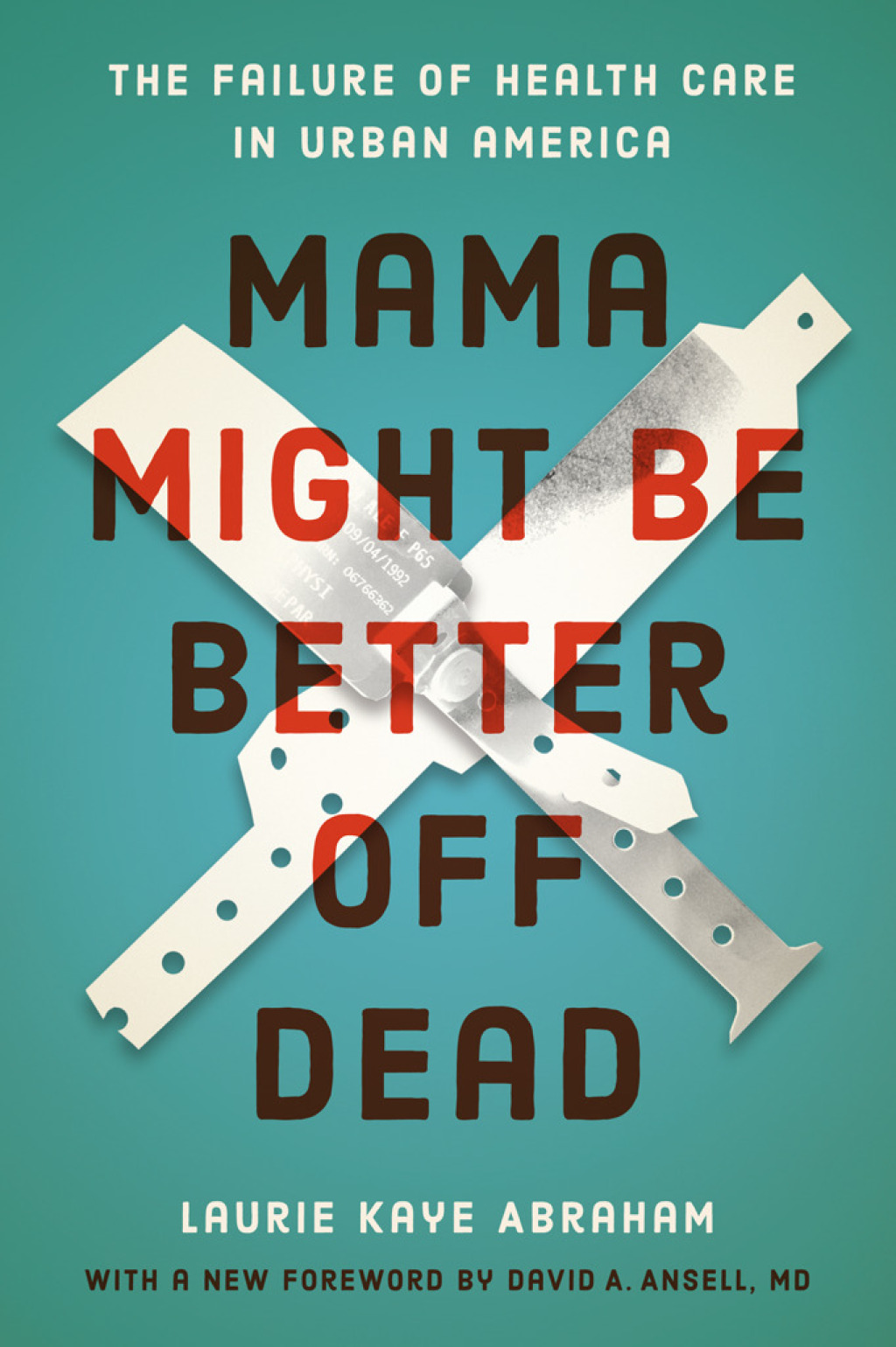 Mama Might Be Better Off Dead The Failure of Health Care in Urban America - (PDF/EPUB Version)