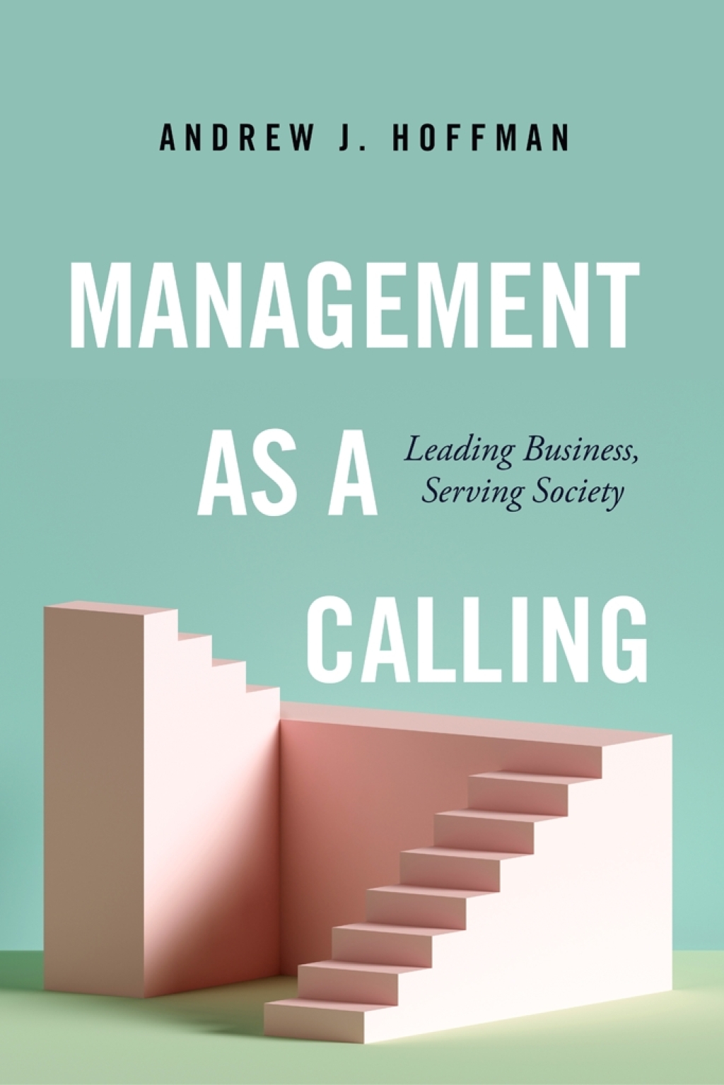 Management as a Calling Leading Business, Serving Society 1st Edition - (PDF/EPUB Version)