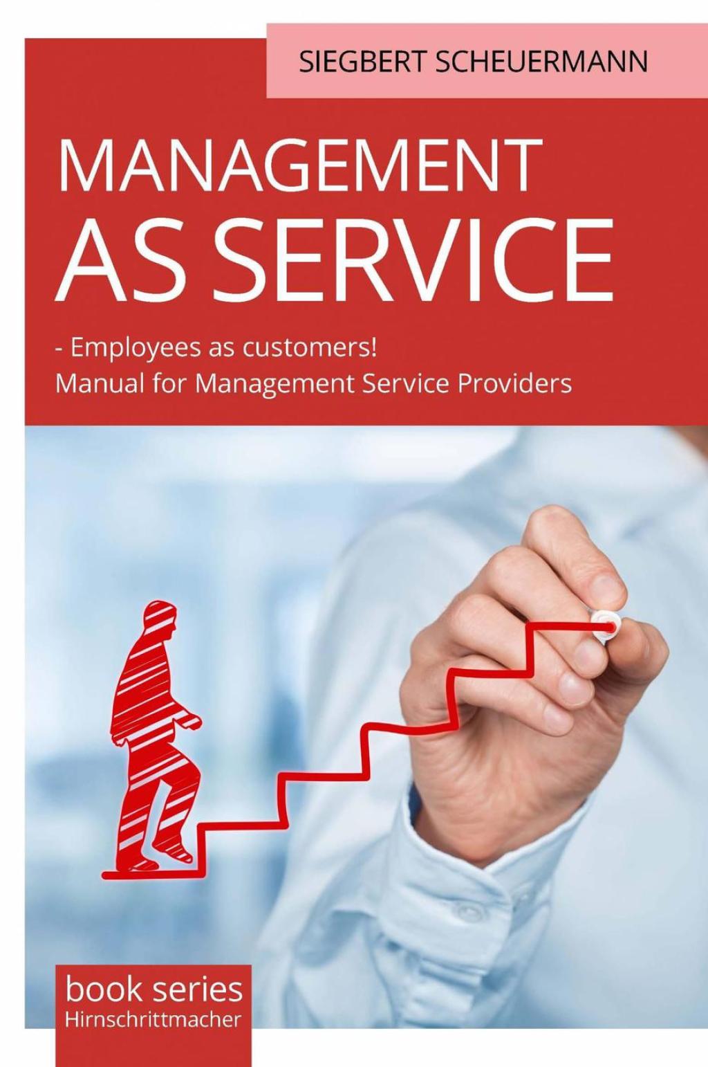 MANAGEMENT AS SERVICE â€“ Employees as customers! - (PDF/EPUB Version)