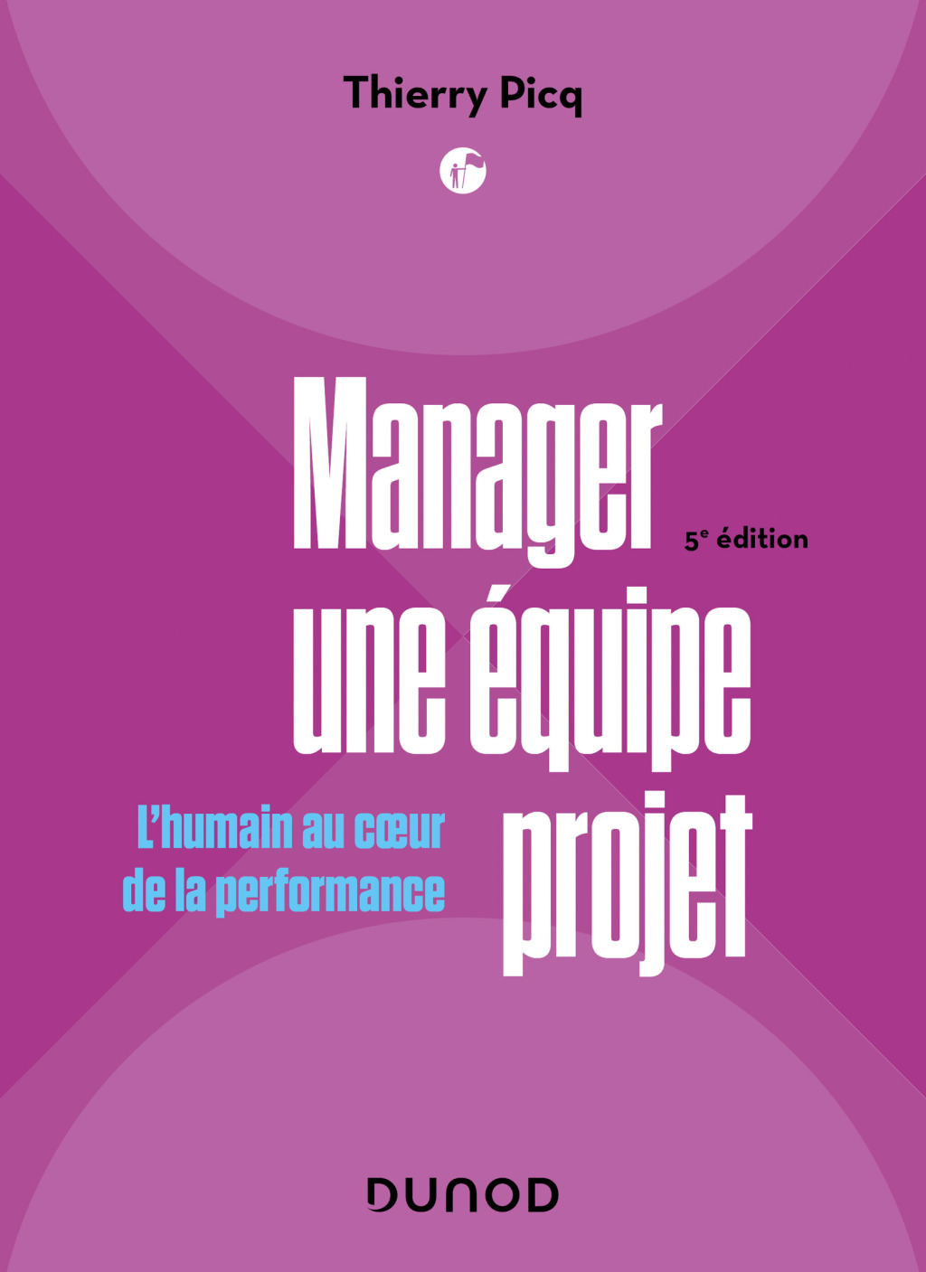 Manager une Ã©quipe projet - 5e Ã©d. L'humain au coeur de la performance 5th Edition - (PDF/EPUB Version)
