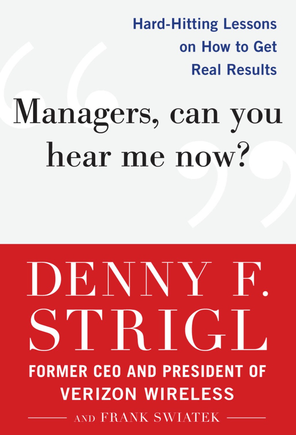 Managers, Can You Hear Me Now?: Hard-Hitting Lessons on How to Get Real Results 1st Edition - (PDF/EPUB Version)