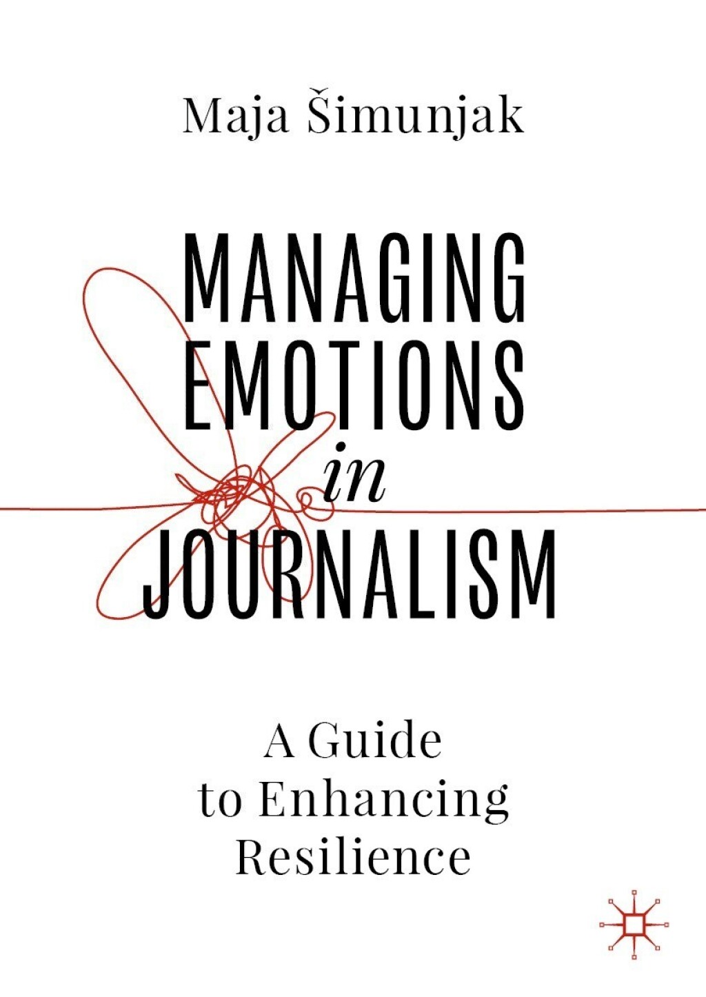 Managing Emotions in Journalism A Guide to Enhancing Resilience - (PDF/EPUB Version)