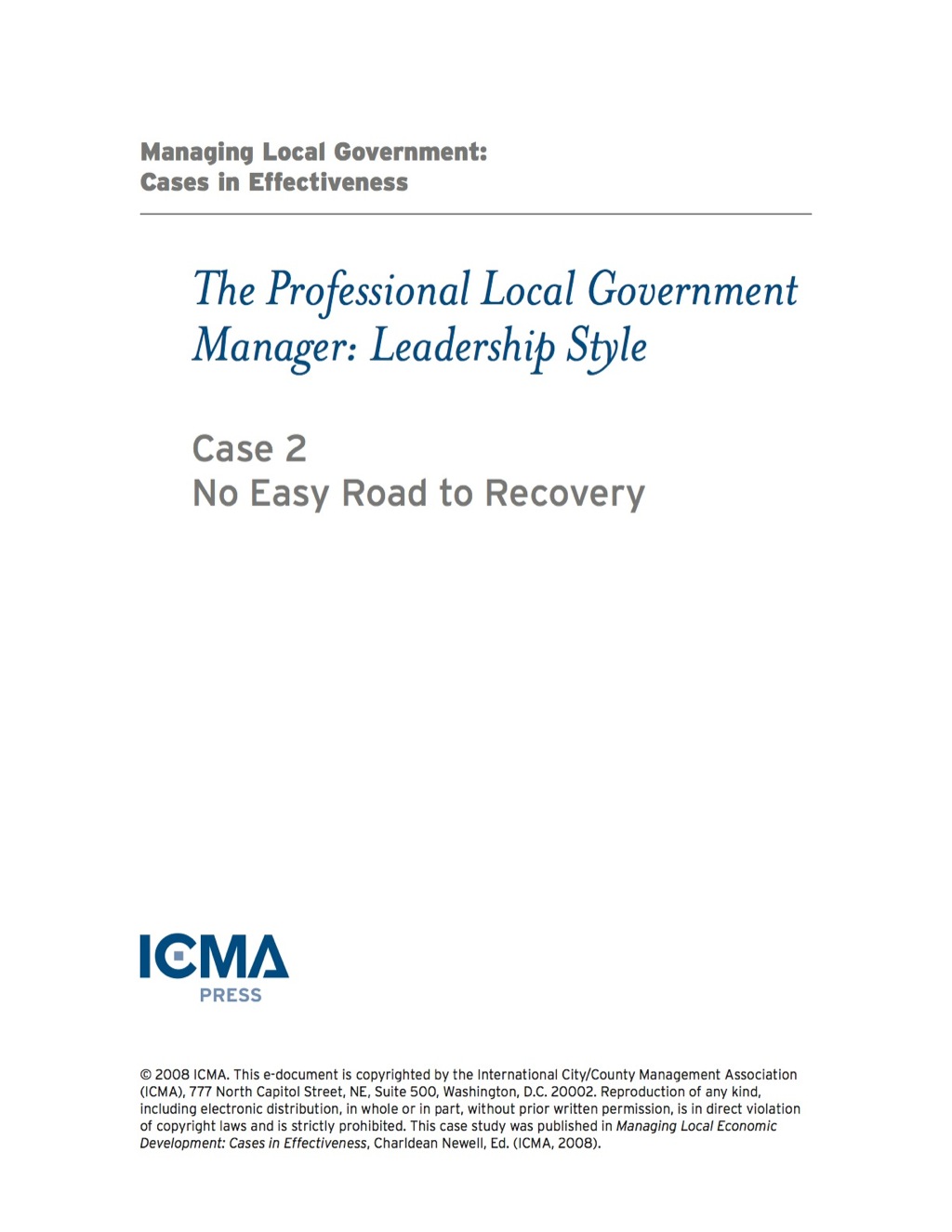 Managing Local Government: Cases in Effectiveness: The Professional Local Government Manager: Leadership Style: No Easy Road to Recovery - (PDF/EPUB Version)