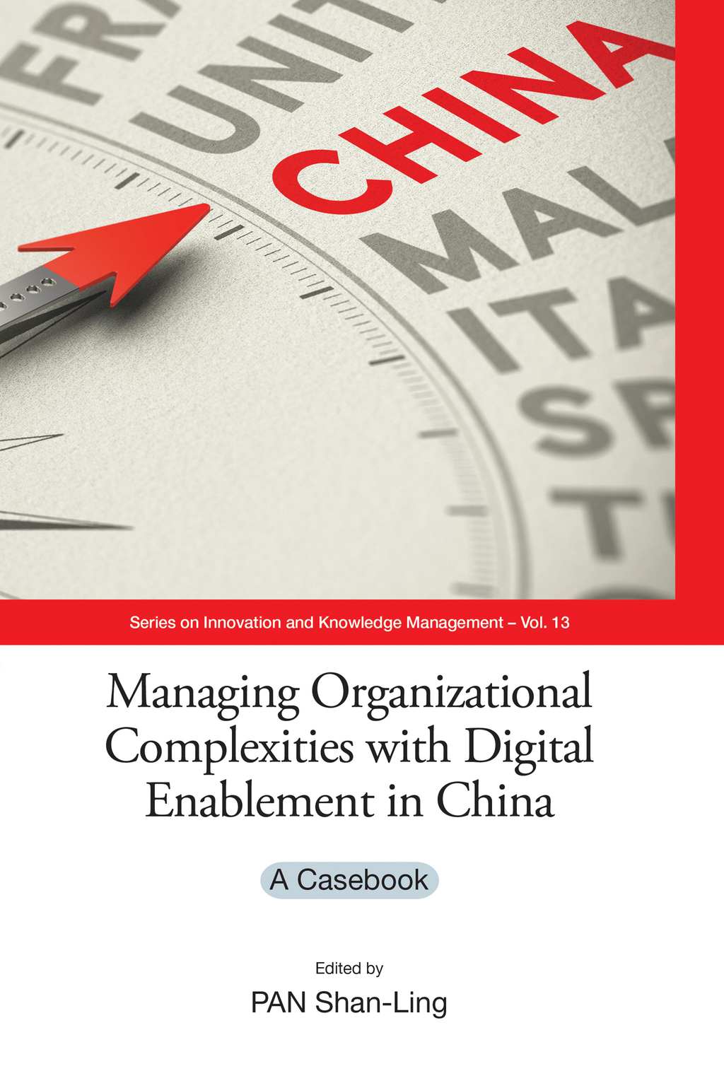 MANAGING ORGANIZATION COMPLEX WITH DIGITAL ENABLEMENT IN CHN A Casebook - (PDF/EPUB Version)