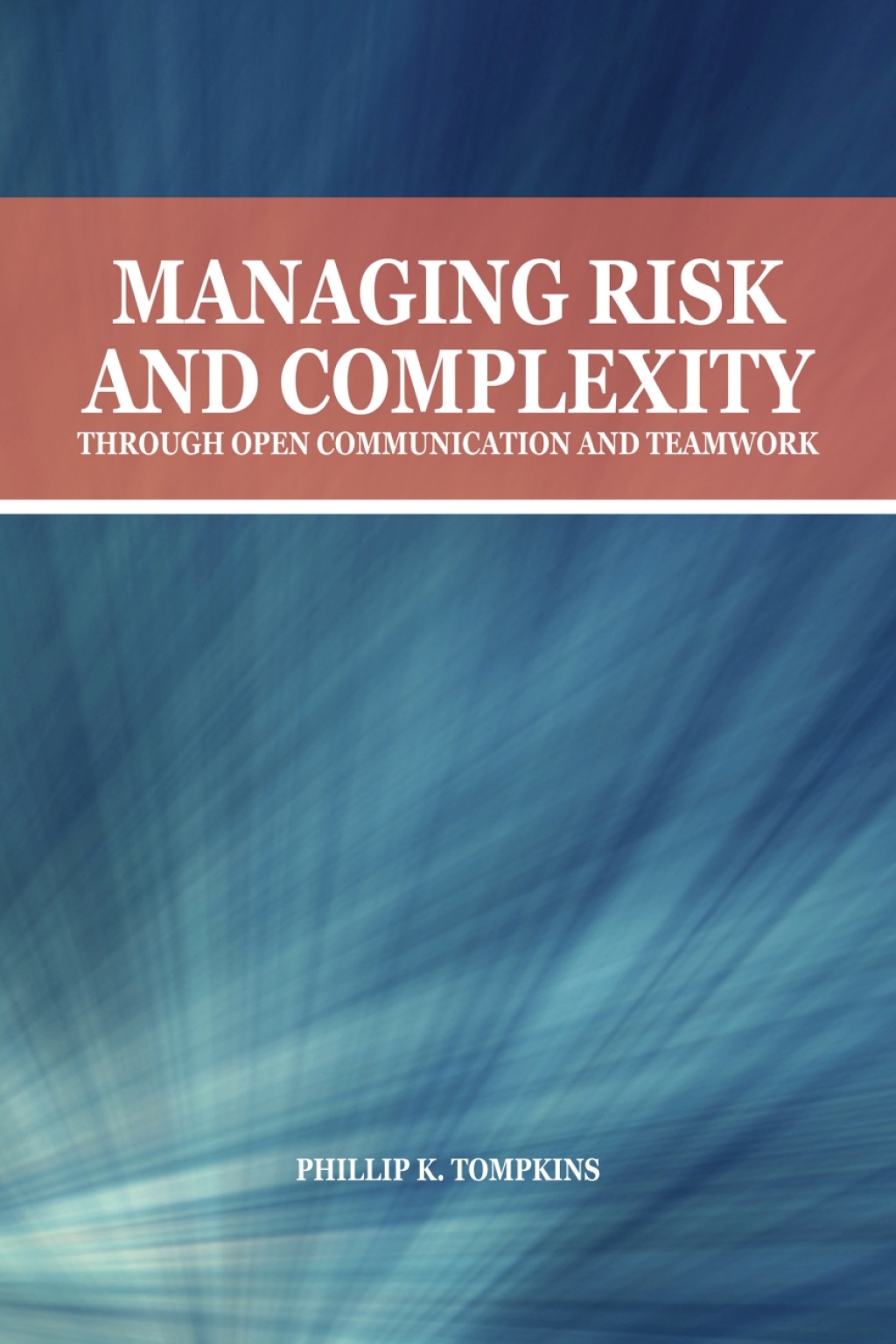 Managing Risk and Complexity through Open Communication and Teamwork - (PDF/EPUB Version)