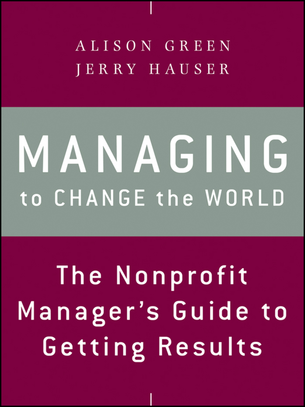 Managing to Change the World: The Nonprofit Manager's Guide to Getting Results The Nonprofit Manager's Guide to Getting Results 2nd Edition - (PDF/EPUB Version)