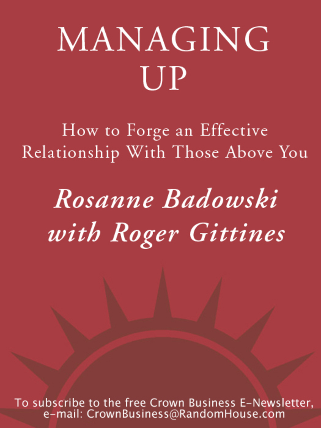 Managing Up How to Forge an Effective Relationship With Those Above You - (PDF/EPUB Version)