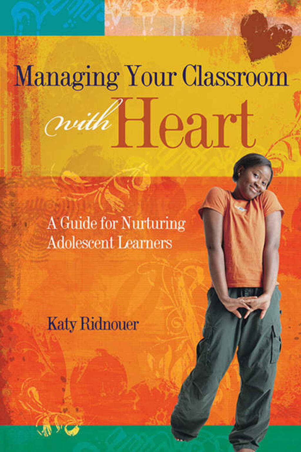 Managing Your Classroom with Heart A Guide for Nurturing Adolescent Learners - (PDF/EPUB Version)