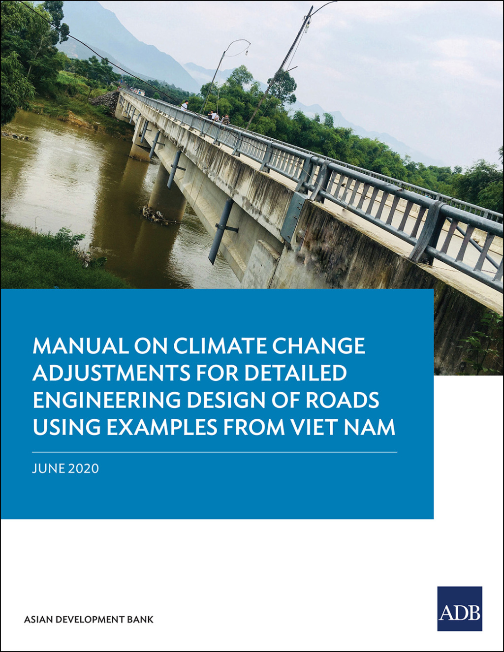 Manual on Climate Change Adjustments for Detailed Engineering Design of Roads Using Examples from Viet Nam - (PDF/EPUB Version)