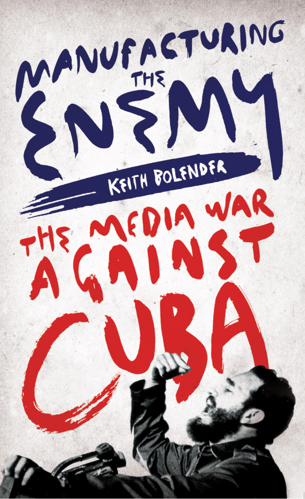 Manufacturing the Enemy The Media War Against Cuba 1st Edition - (PDF/EPUB Version)
