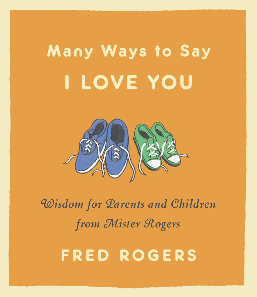 Many Ways to Say I Love You Wisdom for Parents and Children from Mister Rogers - (PDF/EPUB Version)