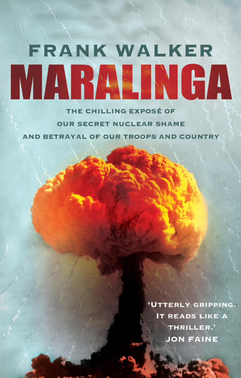 Maralinga The chilling expose of our secret nuclear shame and betrayal of our troops and country - (PDF/EPUB Version)