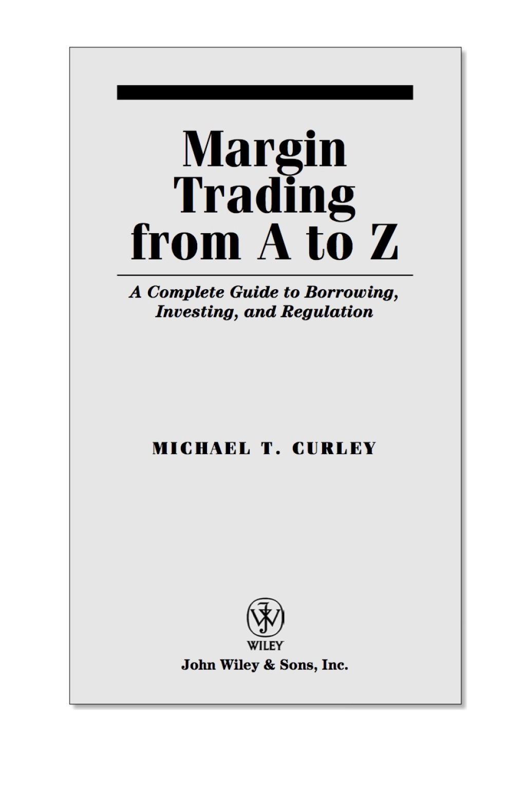 Margin Trading from A to Z: A Complete Guide to Borrowing, Investing and Regulation 1st Edition - (PDF/EPUB Version)