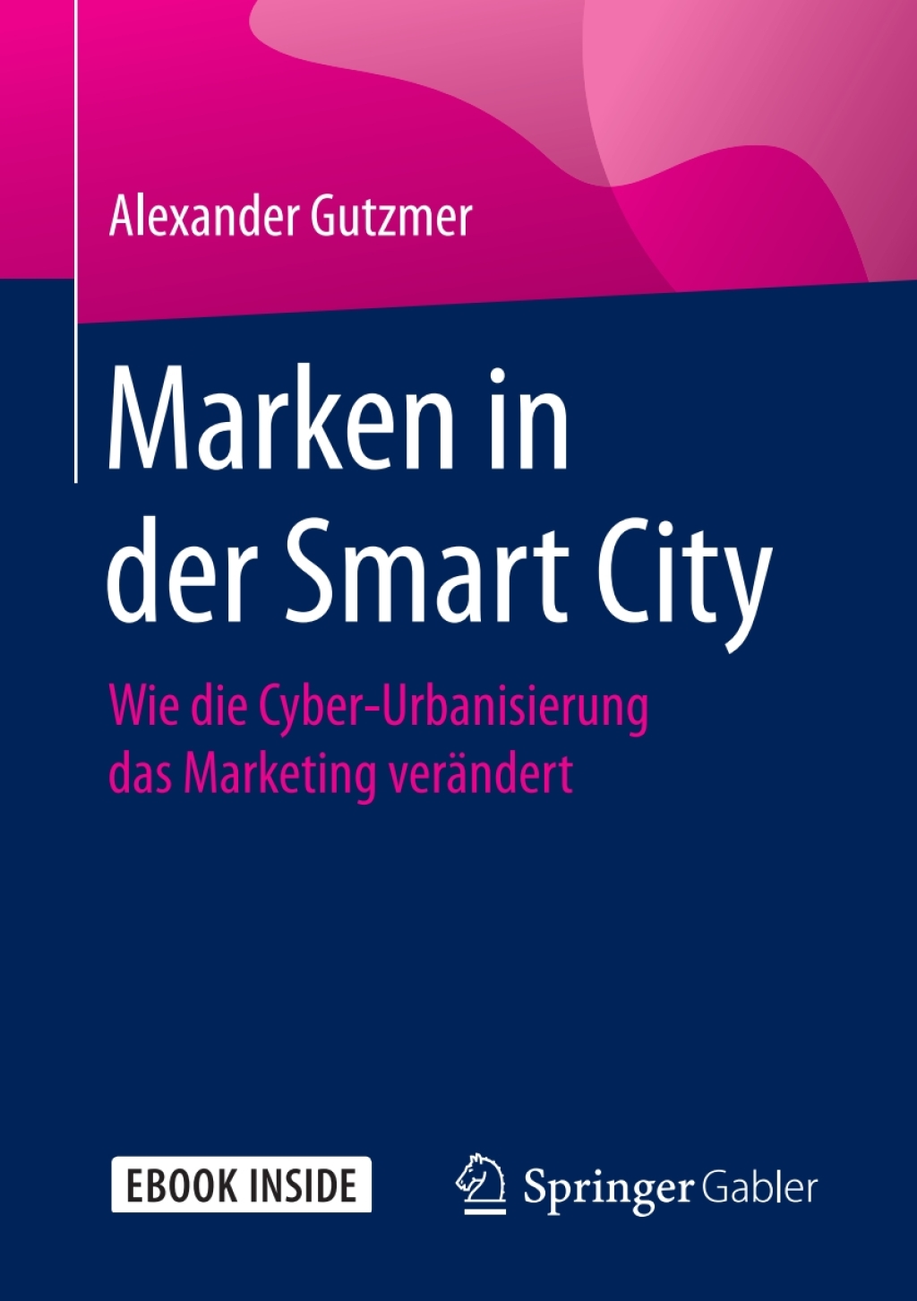 Marken in der Smart City Wie die Cyber-Urbanisierung das Marketing verÃ¤ndert - (PDF/EPUB Version)