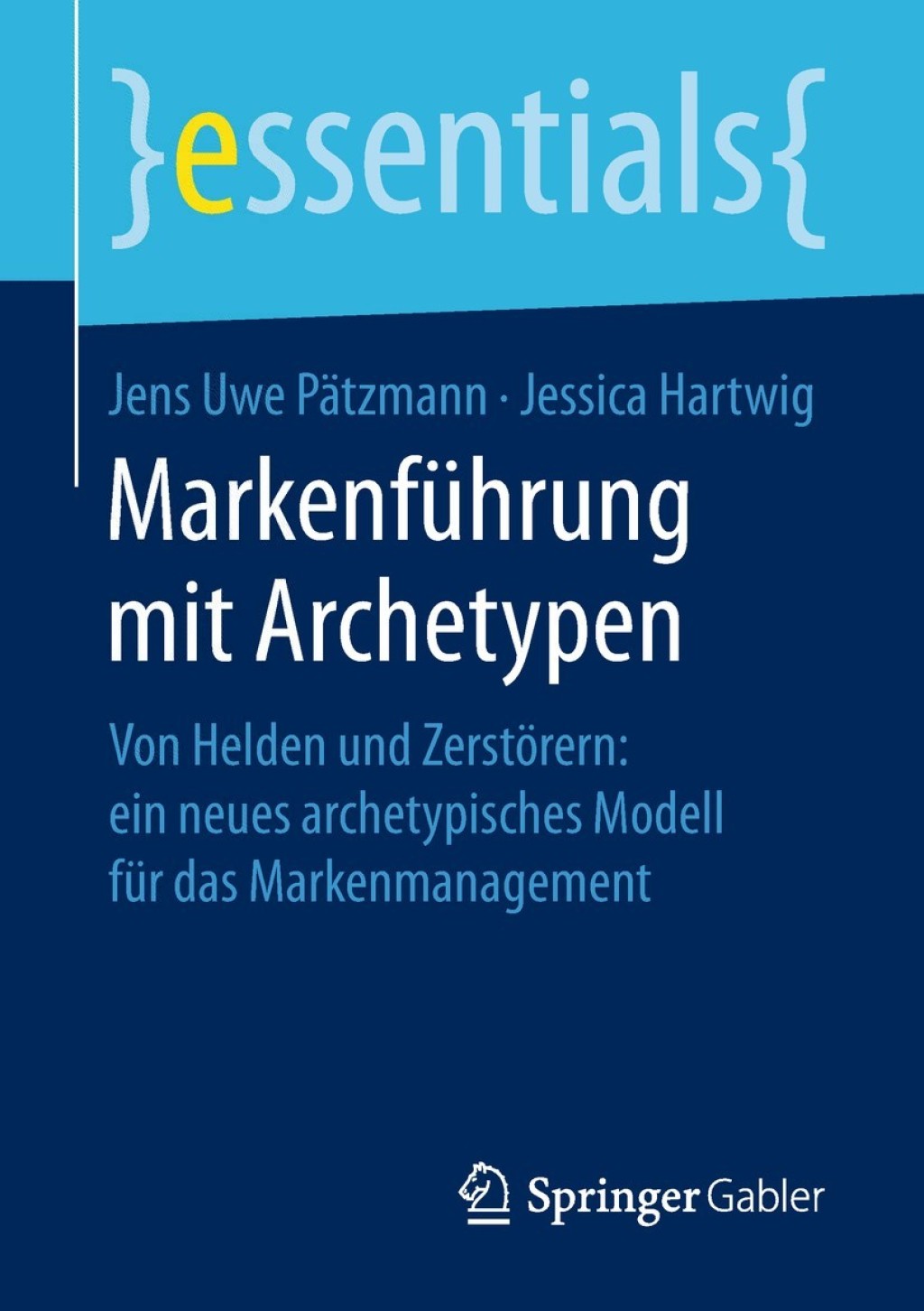 MarkenfÃ¼hrung mit Archetypen Von Helden und ZerstÃ¶rern: ein neues archetypisches Modell fÃ¼r das Markenmanagement - (PDF/EPUB Version)