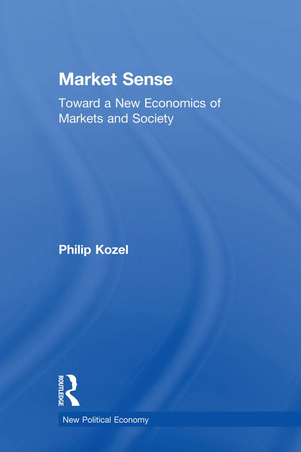 Market Sense Toward a New Economics of Markets and Society 1st Edition - (PDF/EPUB Version)