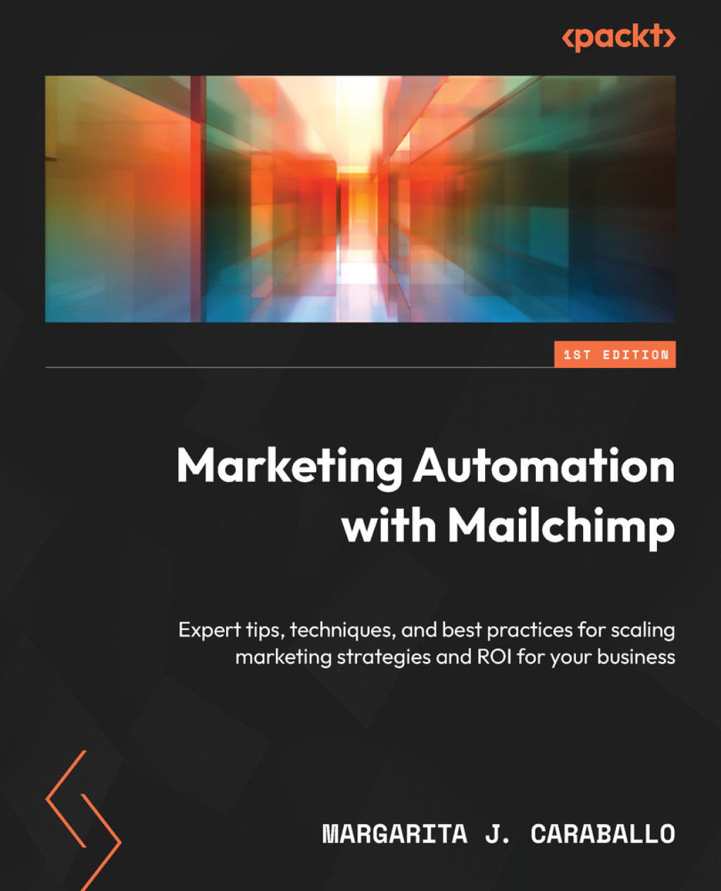 Marketing Automation with Mailchimp Expert tips, techniques, and best practices for scaling marketing strategies and ROI for your business 1st Edition - (PDF/EPUB Version)