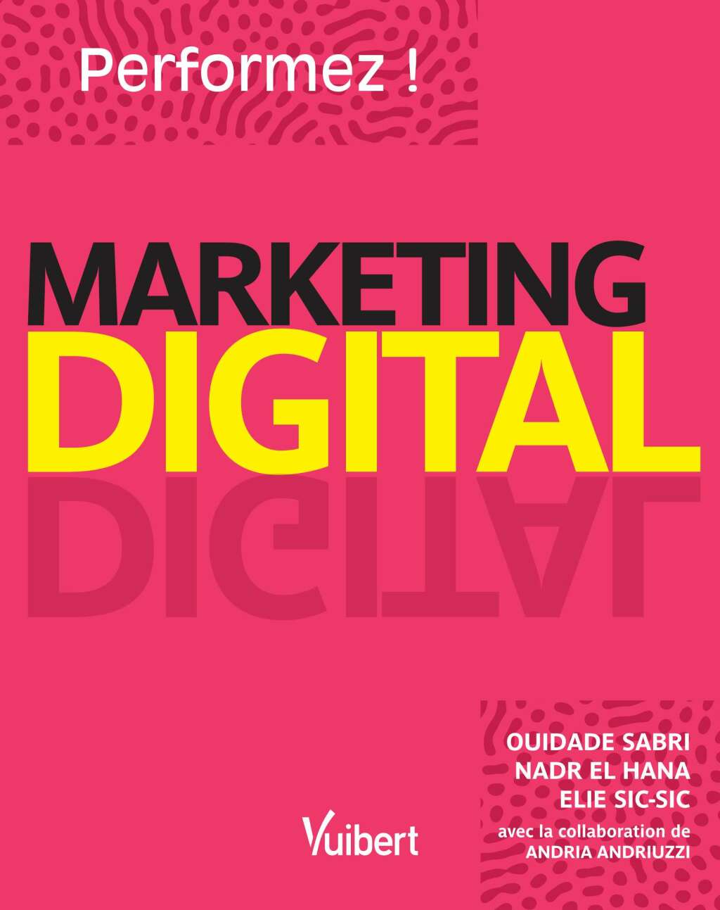 Marketing Digital : Performez ! Le guide intÃ©gral 1st Edition - (PDF/EPUB Version)