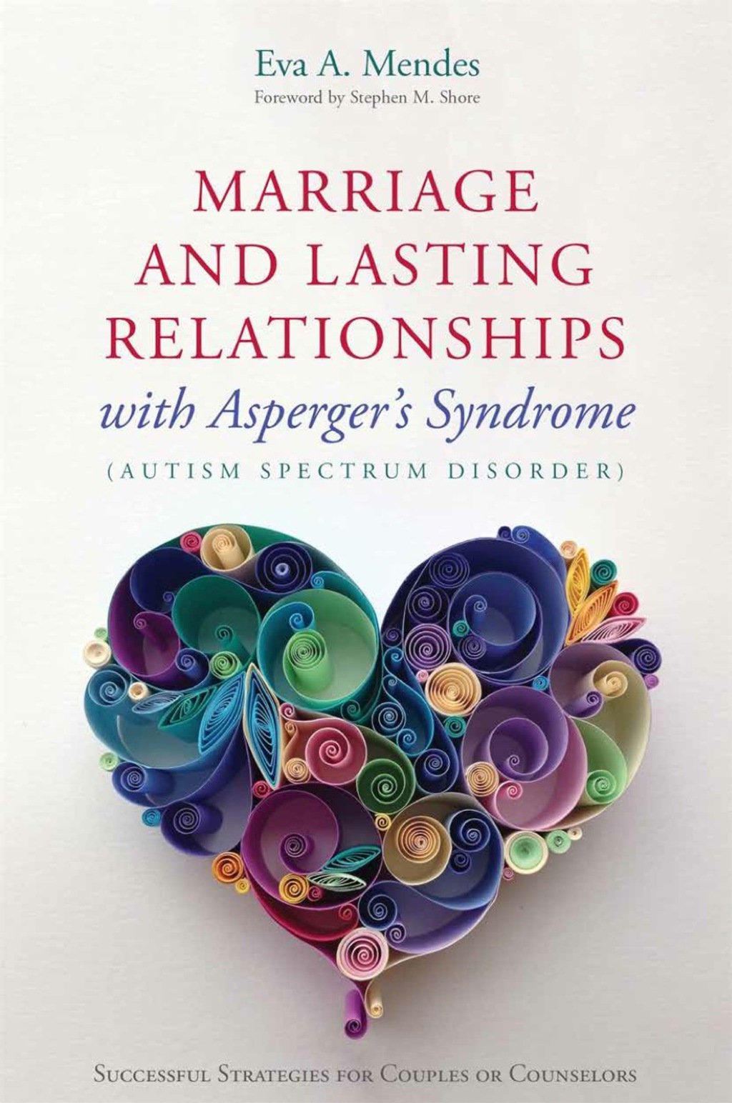 Marriage and Lasting Relationships with Asperger's Syndrome (Autism Spectrum Disorder) Successful Strategies for Couples or Counselors - (PDF/EPUB Version)