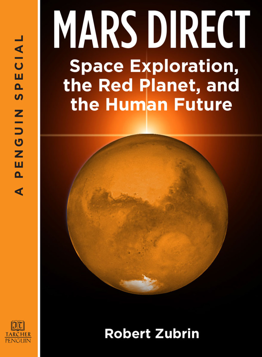 Mars Direct Space Exploration, the Red Planet, and the Human Future: A Special from Tarcher/Penguin - (PDF/EPUB Version)